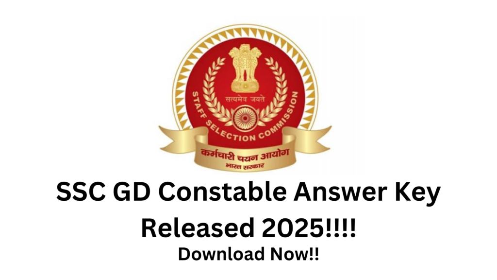 SSC GD Constable Answer Key Released 2025!!!!