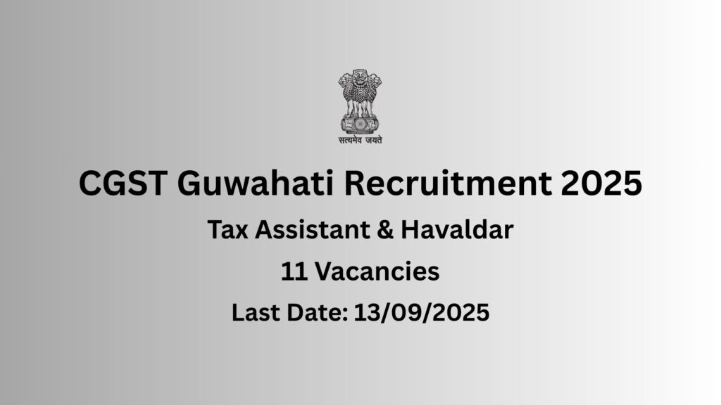 CGST Guwahati Recruitment 2025