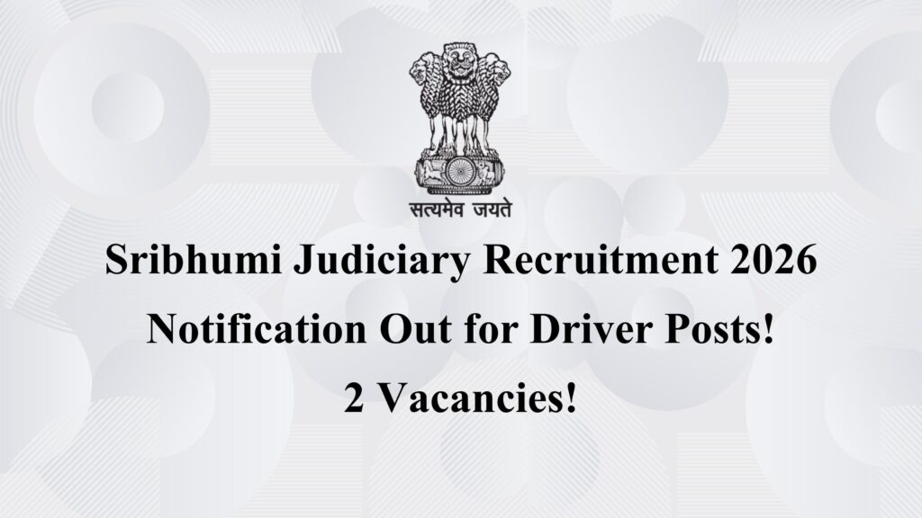 Sribhumi Judiciary Recruitment 2026